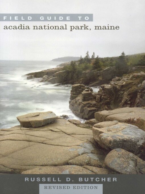 Title details for Field Guide to Acadia National Park, Maine by Russell D. Butcher - Available